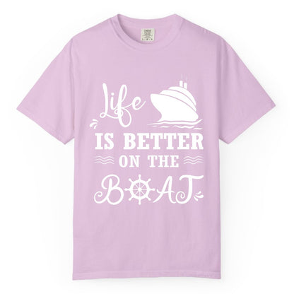 Life is Better on the Boat Shirt - Nautical Apparel for Cruises (Comfort Color) in Orchid - Life Is Better On The Boat Nautical Cruise Ship Shirt