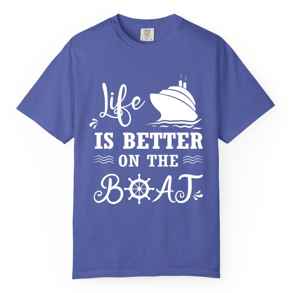 Life is Better on the Boat Shirt - Nautical Apparel for Cruises (Comfort Color) in Periwinkle - Life Is Better On The Boat Nautical Cruise Ship Shirt