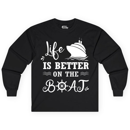 Life is Better on the Boat Shirt - Nautical Apparel for Cruises (Long Sleeve) in Black - Life Is Better On The Boat Nautical Cruise Ship Shirt