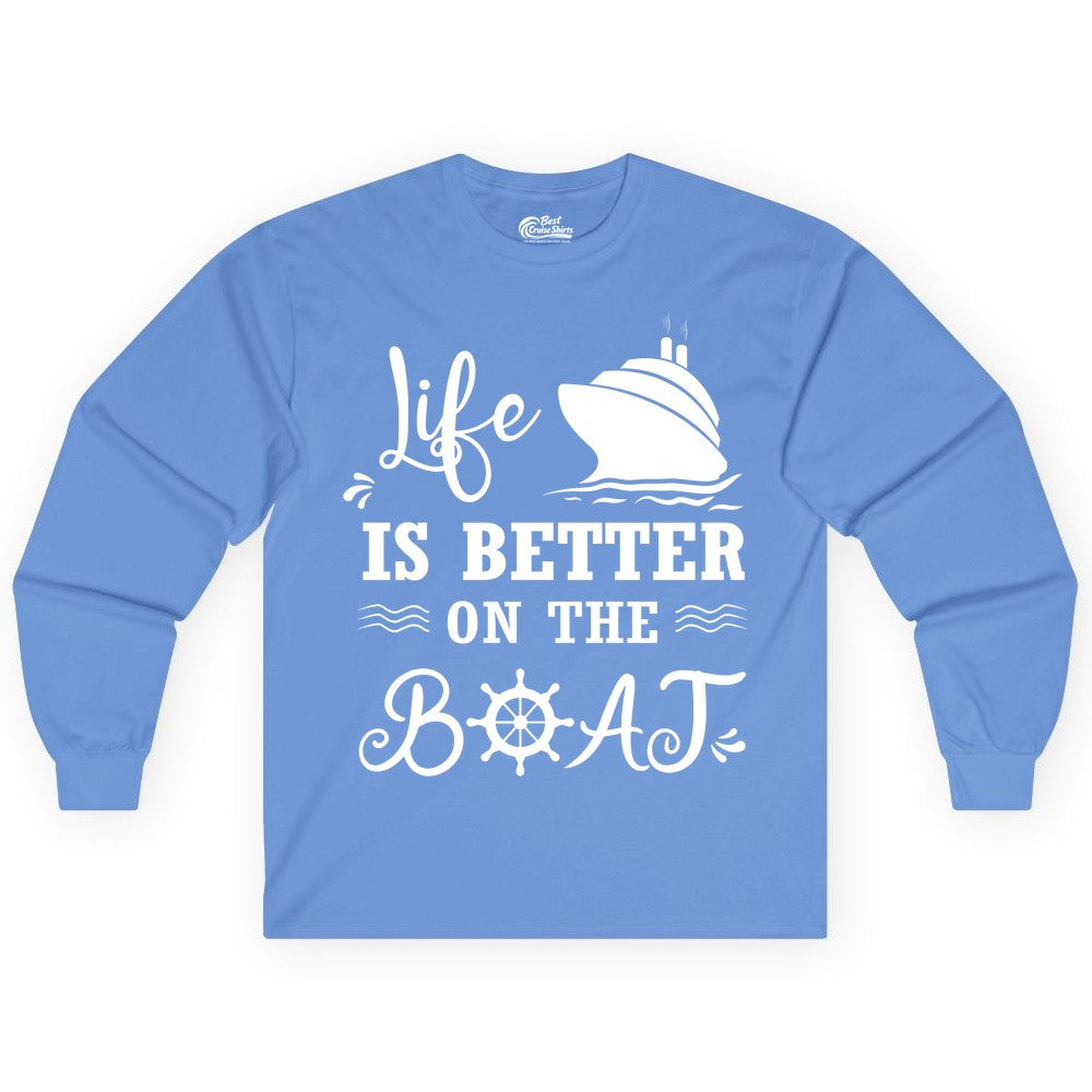 Life is Better on the Boat Shirt - Nautical Apparel for Cruises (Long Sleeve) in Carolina Blue - Life Is Better On The Boat Nautical Cruise Ship Shirt
