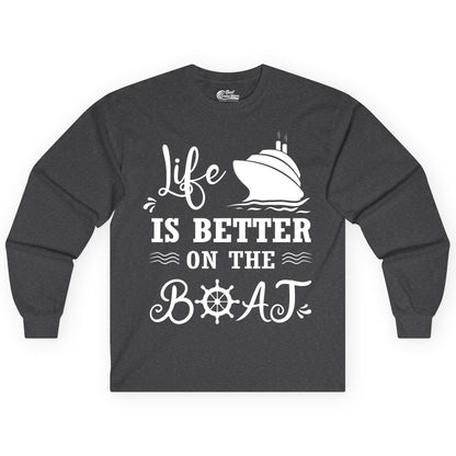 Life is Better on the Boat Shirt - Nautical Apparel for Cruises (Long Sleeve) in Dark Heather - Life Is Better On The Boat Nautical Cruise Ship Shirt
