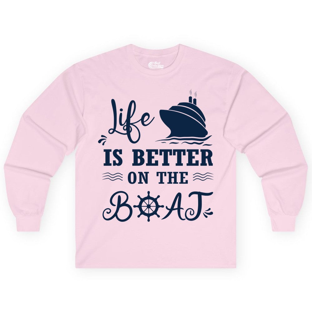 Life is Better on the Boat Shirt - Nautical Apparel for Cruises (Long Sleeve) in Light Pink - Life Is Better On The Boat Nautical Cruise Ship Shirt