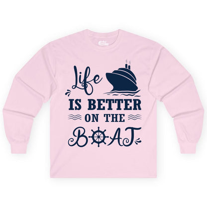 Life is Better on the Boat Shirt - Nautical Apparel for Cruises (Long Sleeve) in Light Pink - Life Is Better On The Boat Nautical Cruise Ship Shirt