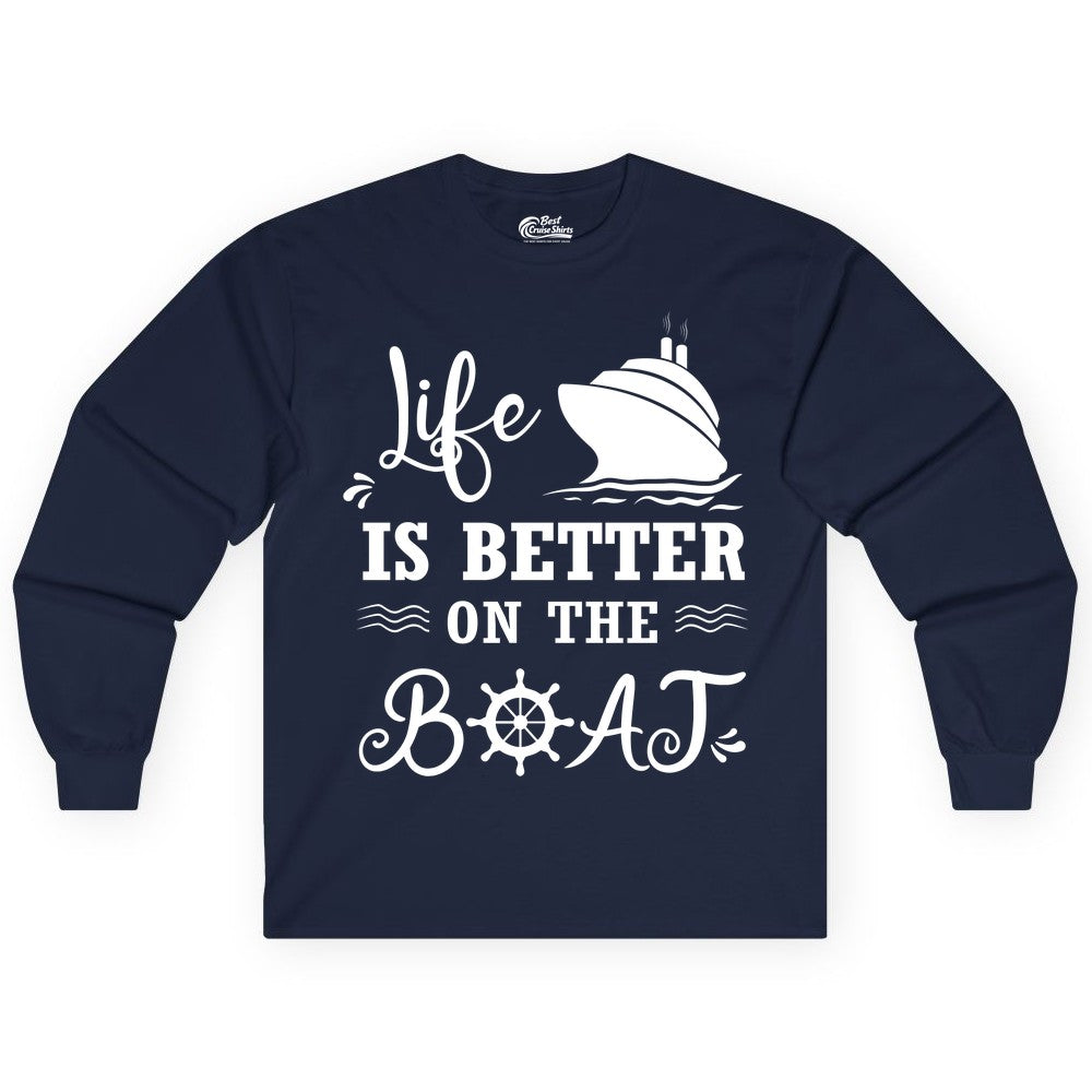 Life is Better on the Boat Shirt - Nautical Apparel for Cruises (Long Sleeve) in Navy - Life Is Better On The Boat Nautical Cruise Ship Shirt