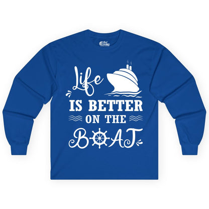 Life is Better on the Boat Shirt - Nautical Apparel for Cruises (Long Sleeve) in Royal - Life Is Better On The Boat Nautical Cruise Ship Shirt