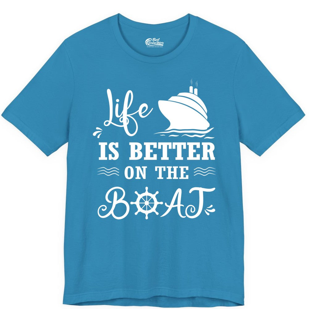 Life is Better on the Boat Shirt - Nautical Apparel for Cruises (Premium Tee) in Aqua - Life Is Better On The Boat Nautical Cruise Ship Shirt
