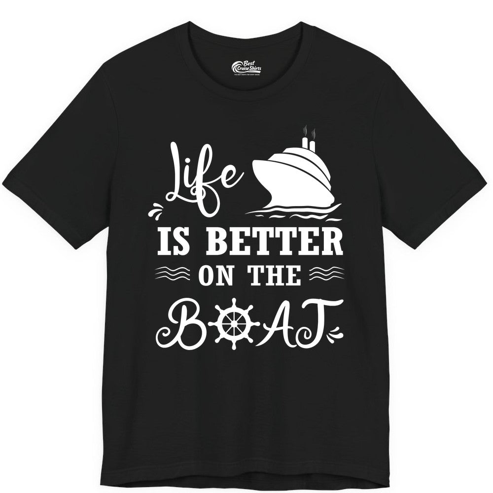 Life is Better on the Boat Shirt - Nautical Apparel for Cruises (Premium Tee) in Black - Life Is Better On The Boat Nautical Cruise Ship Shirt