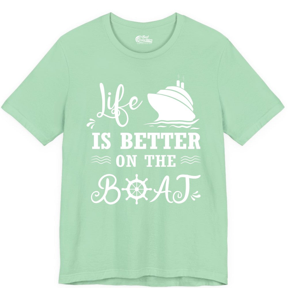 Life is Better on the Boat Shirt - Nautical Apparel for Cruises (Premium Tee) in Mint - Life Is Better On The Boat Nautical Cruise Ship Shirt