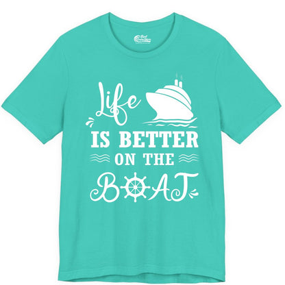 Life is Better on the Boat Shirt - Nautical Apparel for Cruises (Premium Tee) in Teal - Life Is Better On The Boat Nautical Cruise Ship Shirt