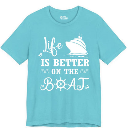 Life is Better on the Boat Shirt - Nautical Apparel for Cruises (Premium Tee) in Turquoise - Life Is Better On The Boat Nautical Cruise Ship Shirt