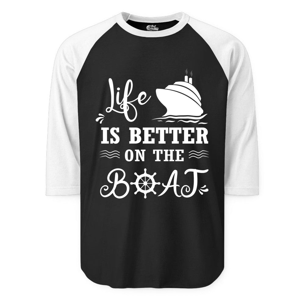 Life is Better on the Boat Shirt - Nautical Apparel for Cruises (Raglan) in BlackWhite - Life Is Better On The Boat Nautical Cruise Ship Shirt
