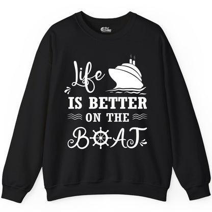 Life is Better on the Boat Shirt - Nautical Apparel for Cruises (Sweatshirt) in Black - Life Is Better On The Boat Nautical Cruise Ship Shirt