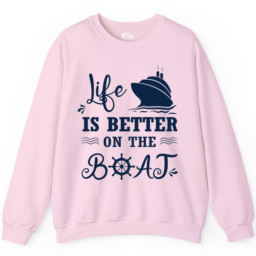 Life is Better on the Boat Shirt - Nautical Apparel for Cruises (Sweatshirt) in Light Pink - Life Is Better On The Boat Nautical Cruise Ship Shirt