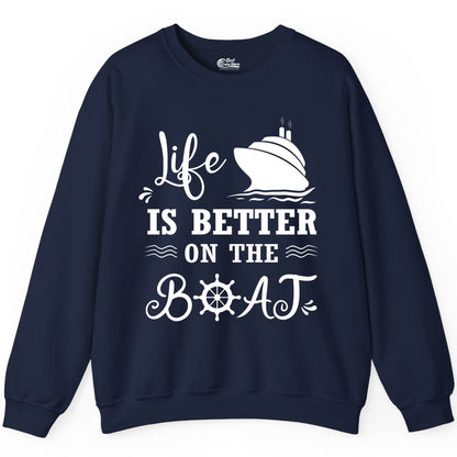 Life is Better on the Boat Shirt - Nautical Apparel for Cruises (Sweatshirt) in Navy - Life Is Better On The Boat Nautical Cruise Ship Shirt