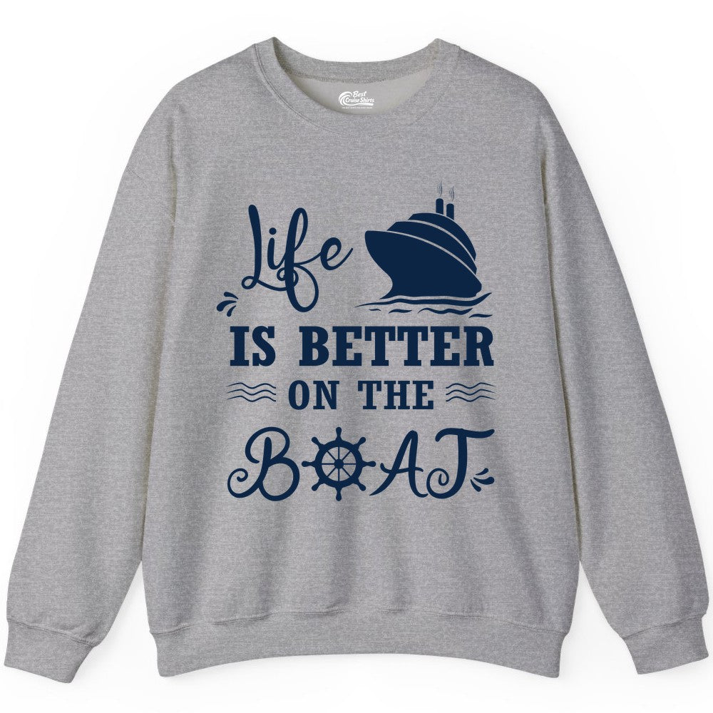 Life is Better on the Boat Shirt - Nautical Apparel for Cruises (Sweatshirt) in Sport Grey - Life Is Better On The Boat Nautical Cruise Ship Shirt