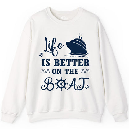 Life is Better on the Boat Shirt - Nautical Apparel for Cruises (Sweatshirt) in White - Life Is Better On The Boat Nautical Cruise Ship Shirt