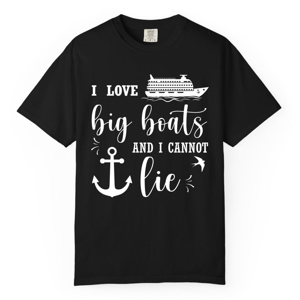 Funny Cruise Shirt - Nautical Big Boats Shirt for Cruise Lovers (Comfort Color) in Black - I Love Big Boats And I Cannot Lie Funny Cruise Shirt Nautical Anchor