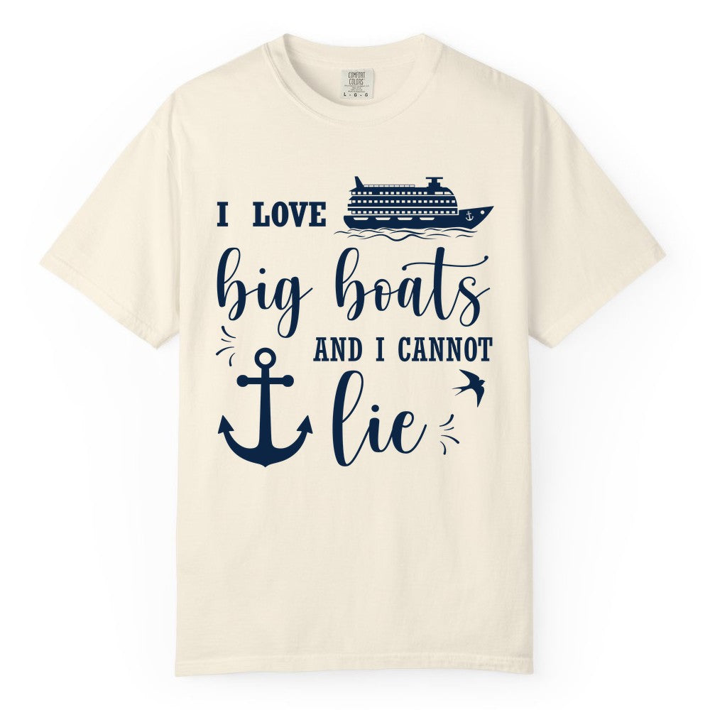 Funny Cruise Shirt - Nautical Big Boats Shirt for Cruise Lovers (Comfort Color) in Ivory - I Love Big Boats And I Cannot Lie Funny Cruise Shirt Nautical Anchor