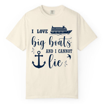 Funny Cruise Shirt - Nautical Big Boats Shirt for Cruise Lovers (Comfort Color) in Ivory - I Love Big Boats And I Cannot Lie Funny Cruise Shirt Nautical Anchor