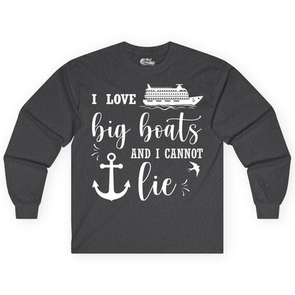 Funny Cruise Shirt - Nautical Big Boats Shirt for Cruise Lovers (Long Sleeve) in Dark Heather - I Love Big Boats And I Cannot Lie Funny Cruise Shirt Nautical Anchor