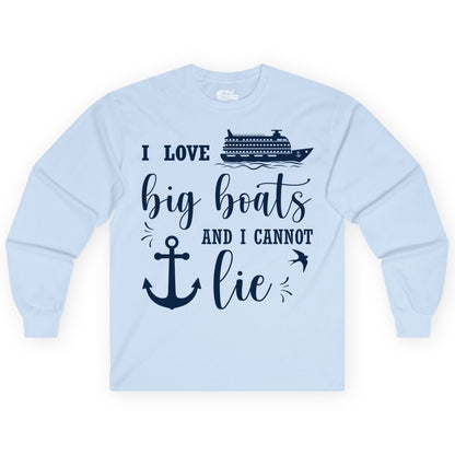 Funny Cruise Shirt - Nautical Big Boats Shirt for Cruise Lovers (Long Sleeve) in Light Blue - I Love Big Boats And I Cannot Lie Funny Cruise Shirt Nautical Anchor