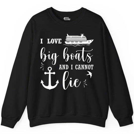 Funny Cruise Shirt - Nautical Big Boats Shirt for Cruise Lovers (Sweatshirt) in Black - I Love Big Boats And I Cannot Lie Funny Cruise Shirt Nautical Anchor