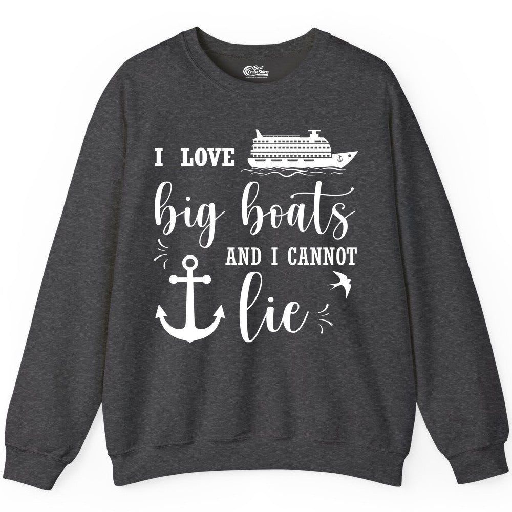 Funny Cruise Shirt - Nautical Big Boats Shirt for Cruise Lovers (Sweatshirt) in Dark Heather - I Love Big Boats And I Cannot Lie Funny Cruise Shirt Nautical Anchor