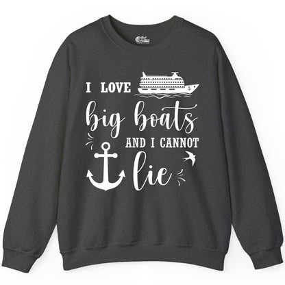 Funny Cruise Shirt - Nautical Big Boats Shirt for Cruise Lovers (Sweatshirt) in Dark Heather - I Love Big Boats And I Cannot Lie Funny Cruise Shirt Nautical Anchor