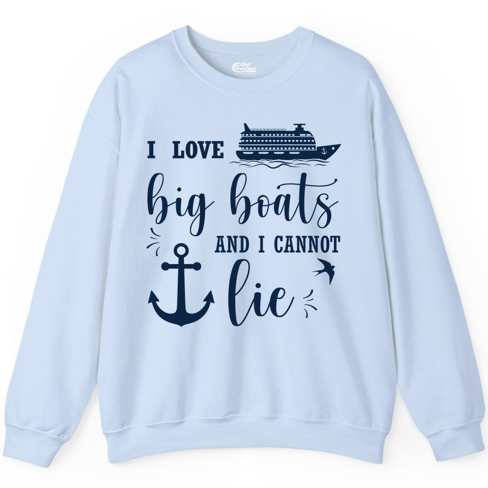 Funny Cruise Shirt - Nautical Big Boats Shirt for Cruise Lovers (Sweatshirt) in Light Blue - I Love Big Boats And I Cannot Lie Funny Cruise Shirt Nautical Anchor