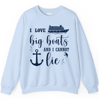 Funny Cruise Shirt - Nautical Big Boats Shirt for Cruise Lovers (Sweatshirt) in Light Blue - I Love Big Boats And I Cannot Lie Funny Cruise Shirt Nautical Anchor