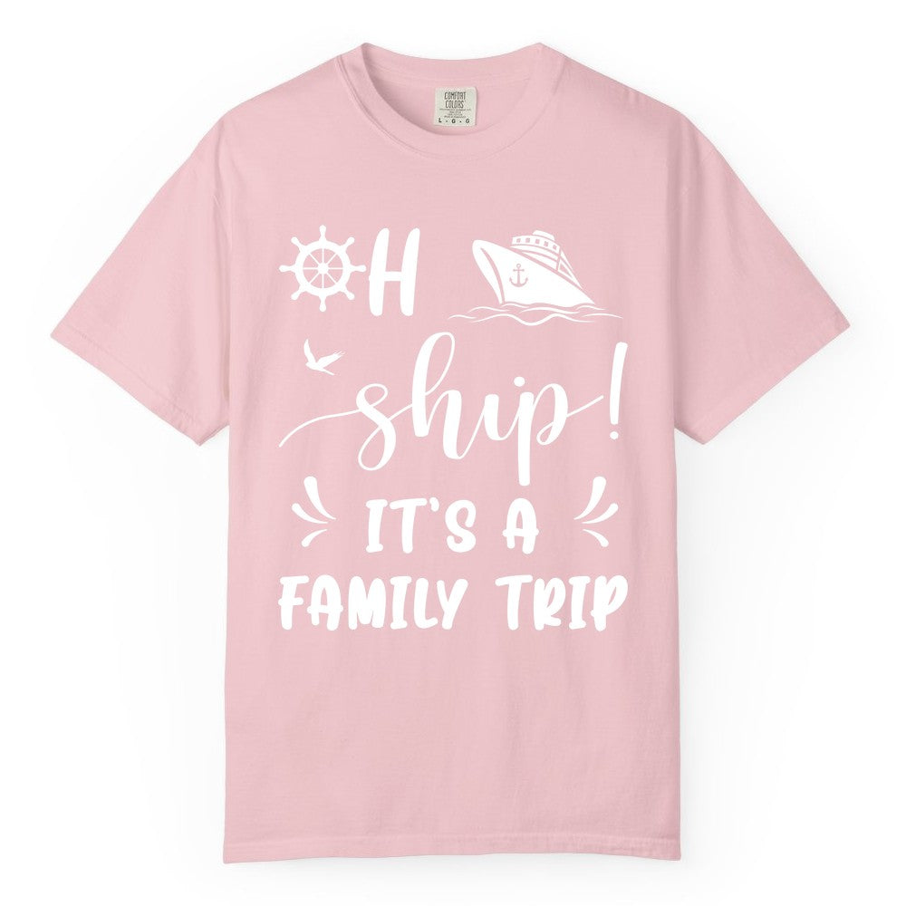 Funny Family Cruise Shirt - Oh Ship Family Vacation Group Tee (Comfort Color) in Blossom - Oh Ship It's A Family Trip - Funny Cruise Family Cruise Shirt