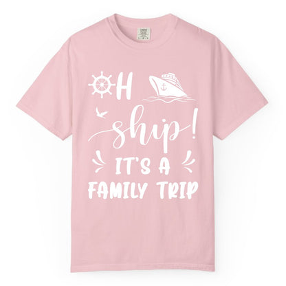 Funny Family Cruise Shirt - Oh Ship Family Vacation Group Tee (Comfort Color) in Blossom - Oh Ship It's A Family Trip - Funny Cruise Family Cruise Shirt