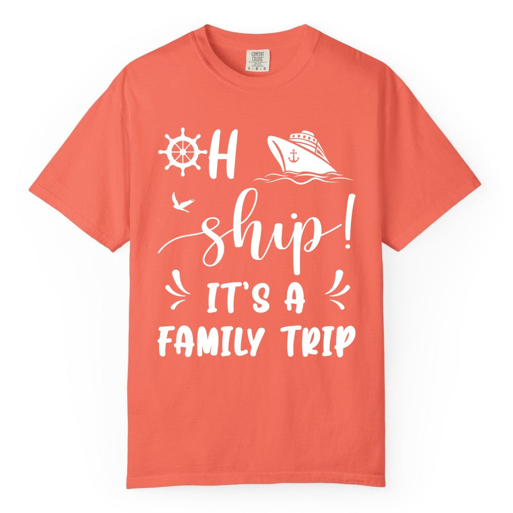 Funny Family Cruise Shirt - Oh Ship Family Vacation Group Tee (Comfort Color) in Bright Salmon - Oh Ship It's A Family Trip - Funny Cruise Family Cruise Shirt