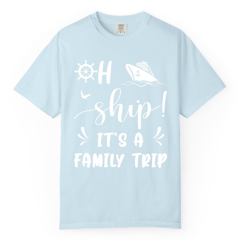 Funny Family Cruise Shirt - Oh Ship Family Vacation Group Tee (Comfort Color) in Chambray - Oh Ship It's A Family Trip - Funny Cruise Family Cruise Shirt