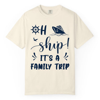 Funny Family Cruise Shirt - Oh Ship Family Vacation Group Tee (Comfort Color) in Ivory - Oh Ship It's A Family Trip - Funny Cruise Family Cruise Shirt