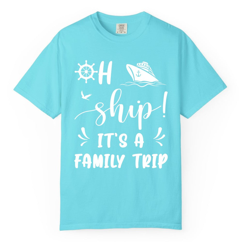 Funny Family Cruise Shirt - Oh Ship Family Vacation Group Tee (Comfort Color) in Lagoon Blue - Oh Ship It's A Family Trip - Funny Cruise Family Cruise Shirt