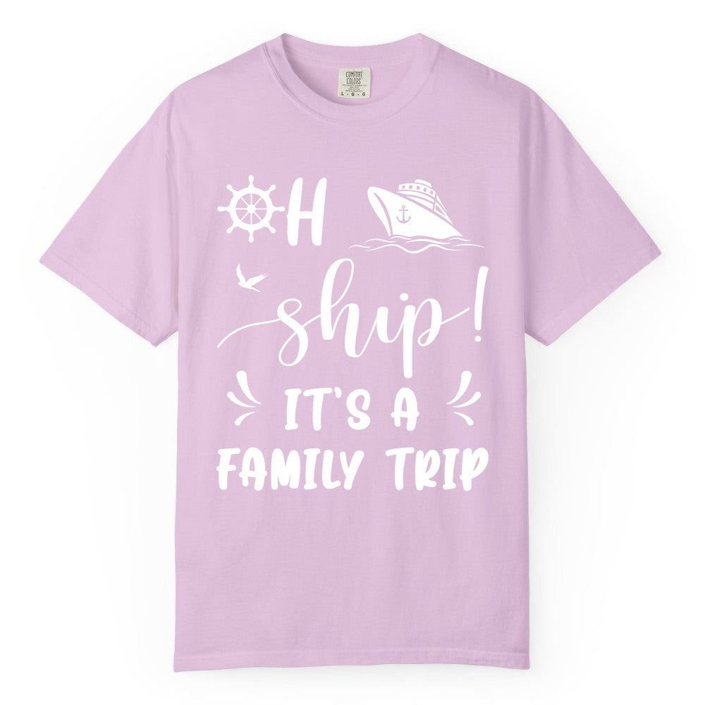 Funny Family Cruise Shirt - Oh Ship Family Vacation Group Tee (Comfort Color) in Orchid - Oh Ship It's A Family Trip - Funny Cruise Family Cruise Shirt