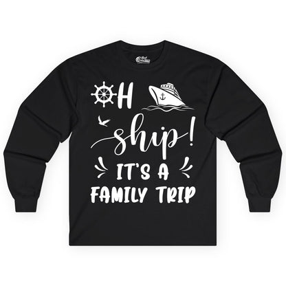 Funny Family Cruise Shirt - Oh Ship Family Vacation Group Tee (Long Sleeve) in Black - Oh Ship It's A Family Trip - Funny Cruise Family Cruise Shirt