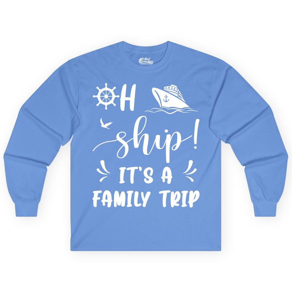 Funny Family Cruise Shirt - Oh Ship Family Vacation Group Tee (Long Sleeve) in Carolina Blue - Oh Ship It's A Family Trip - Funny Cruise Family Cruise Shirt