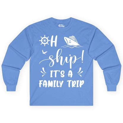 Funny Family Cruise Shirt - Oh Ship Family Vacation Group Tee (Long Sleeve) in Carolina Blue - Oh Ship It's A Family Trip - Funny Cruise Family Cruise Shirt