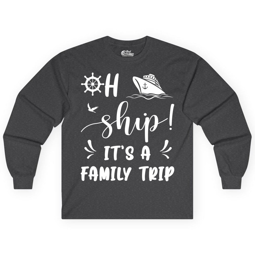 Funny Family Cruise Shirt - Oh Ship Family Vacation Group Tee (Long Sleeve) in Dark Heather - Oh Ship It's A Family Trip - Funny Cruise Family Cruise Shirt