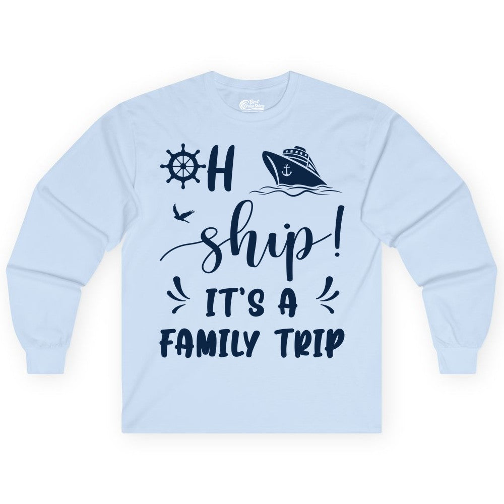 Funny Family Cruise Shirt - Oh Ship Family Vacation Group Tee (Long Sleeve) in Light Blue - Oh Ship It's A Family Trip - Funny Cruise Family Cruise Shirt