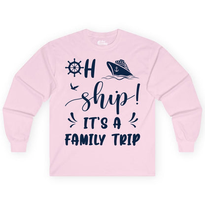 Funny Family Cruise Shirt - Oh Ship Family Vacation Group Tee (Long Sleeve) in Light Pink - Oh Ship It's A Family Trip - Funny Cruise Family Cruise Shirt