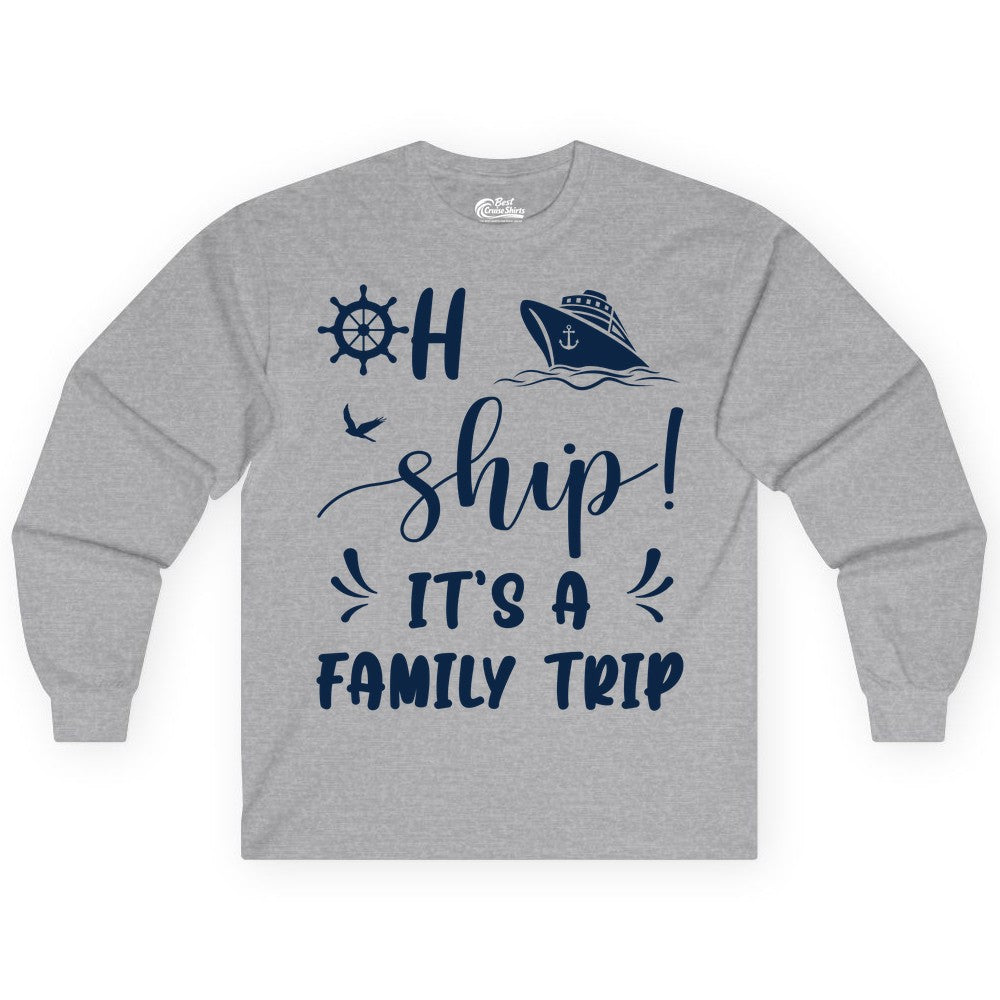 Funny Family Cruise Shirt - Oh Ship Family Vacation Group Tee (Long Sleeve) in Sport Grey - Oh Ship It's A Family Trip - Funny Cruise Family Cruise Shirt