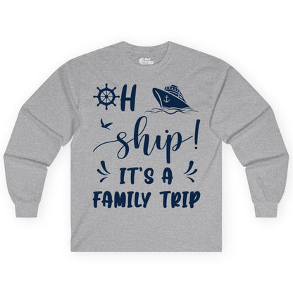Funny Family Cruise Shirt - Oh Ship Family Vacation Group Tee (Long Sleeve) in Sport Grey - Oh Ship It's A Family Trip - Funny Cruise Family Cruise Shirt