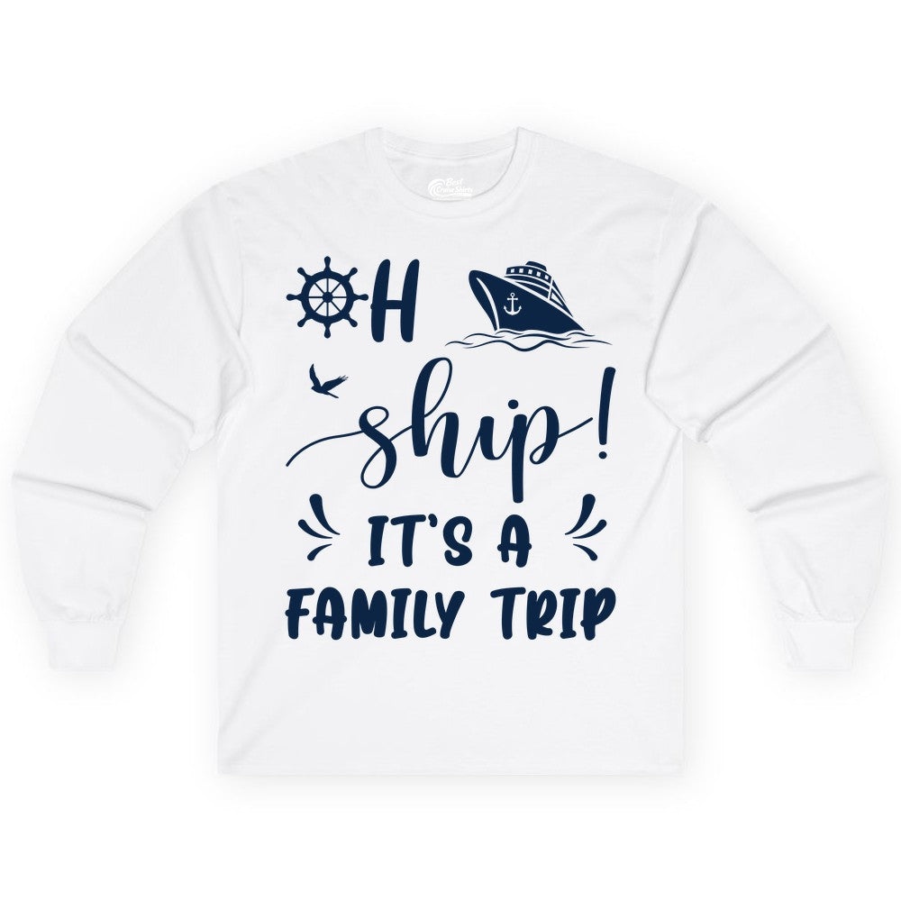 Funny Family Cruise Shirt - Oh Ship Family Vacation Group Tee (Long Sleeve) in White - Oh Ship It's A Family Trip - Funny Cruise Family Cruise Shirt