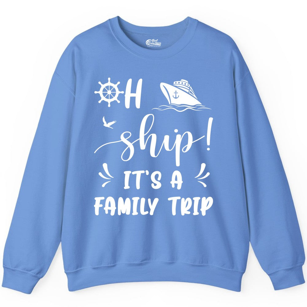 Funny Family Cruise Shirt - Oh Ship Family Vacation Group Tee (Sweatshirt) in Carolina Blue - Oh Ship It's A Family Trip - Funny Cruise Family Cruise Shirt