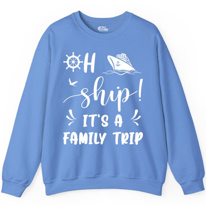 Funny Family Cruise Shirt - Oh Ship Family Vacation Group Tee (Sweatshirt) in Carolina Blue - Oh Ship It's A Family Trip - Funny Cruise Family Cruise Shirt