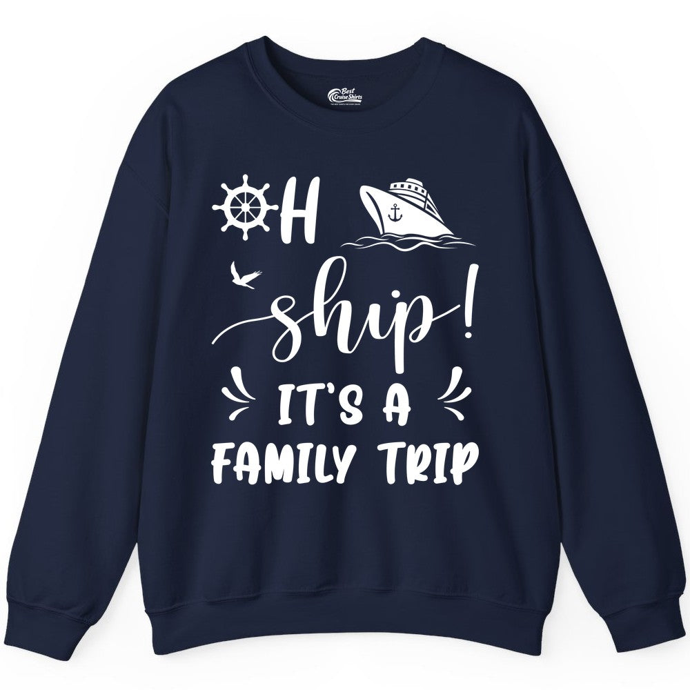 Funny Family Cruise Shirt - Oh Ship Family Vacation Group Tee (Sweatshirt) in Navy - Oh Ship It's A Family Trip - Funny Cruise Family Cruise Shirt