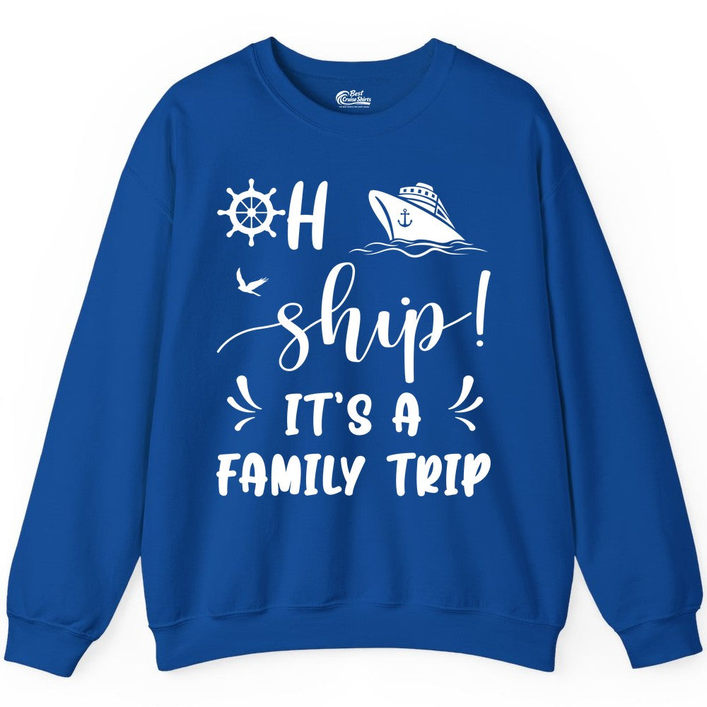 Funny Family Cruise Shirt - Oh Ship Family Vacation Group Tee (Sweatshirt) in Royal - Oh Ship It's A Family Trip - Funny Cruise Family Cruise Shirt